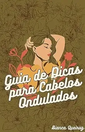 Guia de Dicas para Cabelos Ondulados – Bianca Queiroz