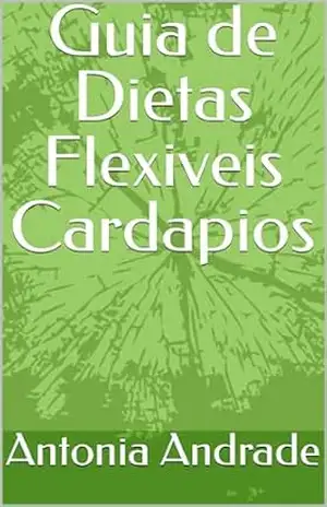 Guia de Dietas Flexiveis Cardapios – Antonia Andrade
