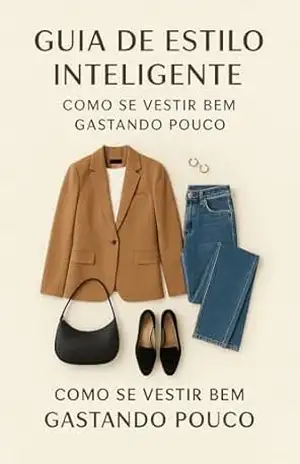 Guia de Estilo Inteligente: Se Vestir Bem Gastando Pouco – Veltrix  Jhonson