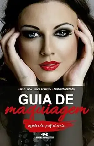 Guia de Maquiagem: Segredos dos Profissionais – Editora Melhoramentos