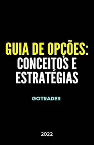 Guia de Opções: Conceitos e estratégias – Clarc Gotrader