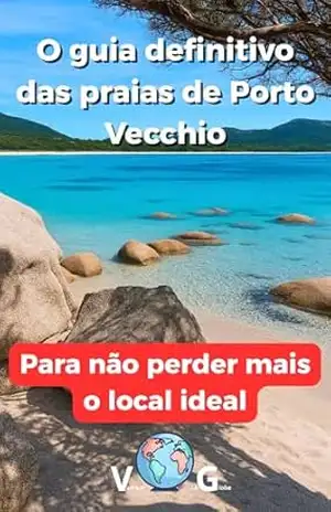 Guia de Porto Vecchio: O guia definitivo das praias de Porto Vecchio: Para não perder mais o local ideal - Sidney Bonheur