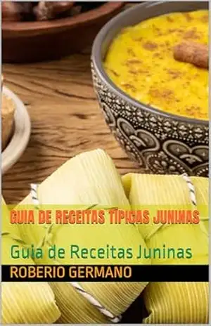 Guia de Receitas Típicas Juninas: Guia de Receitas Juninas – Roberio Germano