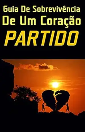 Guia De Sobrevivência De Um Coração Partido – Rafael  Neves