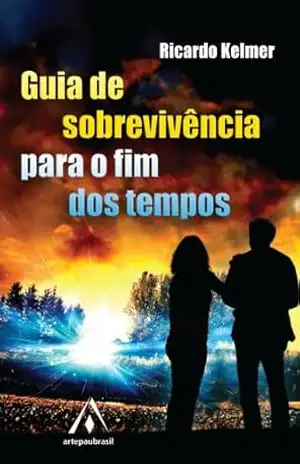 Guia de Sobrevivência para o Fim dos Tempos – Ricardo Kelmer