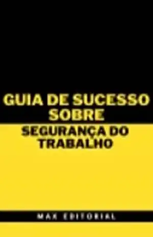 Guia de Sucesso Sobre Segurança do Trabalho – MAX EDITORIAL