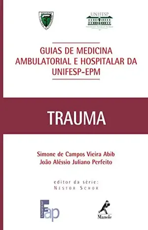 Guia de Trauma (Guias de Medicina Ambulatorial e Hospitalar da Unifesp–EPM) – Simone de Campos Vieira Abib