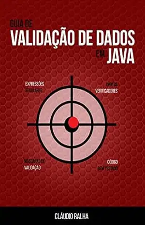 Guia de Validação de Dados em Java: Valide os dados dos seus formulários usando Expressões Regulares e Checagem de Dígitos Verificadores! – Cláudio Ralha