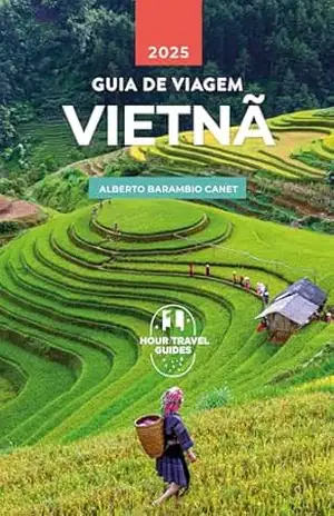 GUIA DE VIAGEM VIETNÃ (GUIAS DE VIAGEM) – Alberto Canet