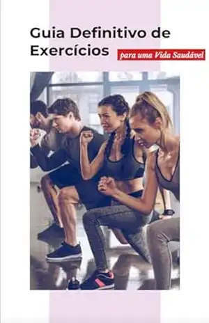 Guia Definitivo de Exercícios para uma Vida Saudável: Estratégias Comprovadas para Manter–se Ativo e Fortalecer seu Corpo - Leticia Miranda