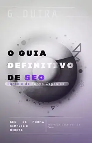 GUIA DEFINITIVO DE SEO – Rankeie De Forma Orgânica - Gisele Dutra