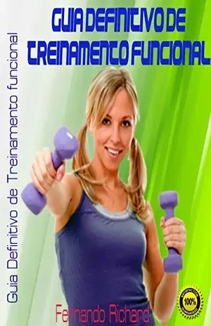 GUIA DEFINITIVO DE TREINAMENTO FUNCIONAL: Curso completo – Fernando Richard