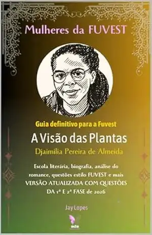 Guia Definitivo para a FUVEST: A Visão das Plantas (Mulheres da FUVEST) – Jay Lopes