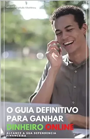 Guia definitivo para ganhar dinheiro online - Gabriel de souza  cousseau