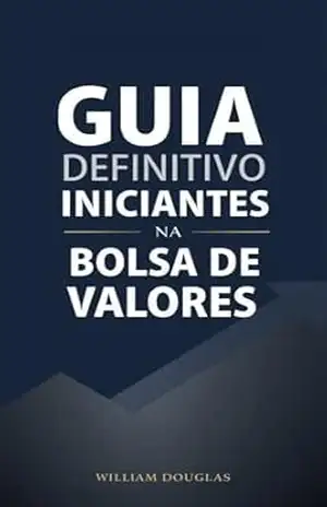Guia Definitivo para Iniciantes na Bolsa Brasileira: Como Sair da Poupança e Multiplicar Seu Dinheiro em 2026 - w Douglas