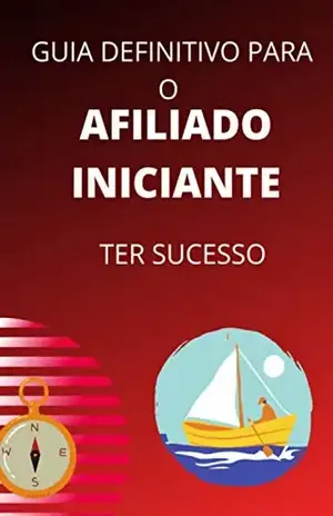 GUIA DEFINITIVO PARA O AFILIADO INICIANTE TER SUCESSO - Sonia Joazeiro