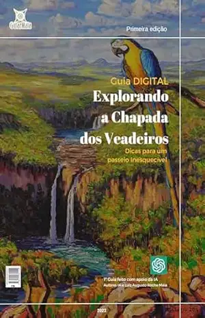 Guia Digital Explorando a Chapada dos Veadeiros: Dicas para um passeio Inesquecível – Luiz Maia