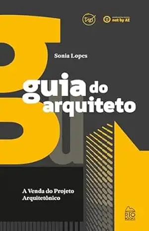 Guia do arquiteto: Venda mais e melhor – Sonia Lopes