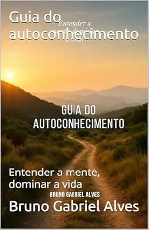 Guia do autoconhecimento: Entender a mente, dominar a vida – Bruno  Gabriel Alves
