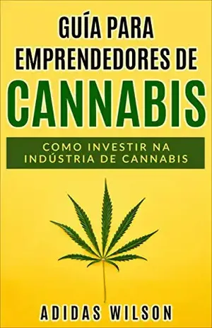 Guia do Empreendedor de Cannabis: Como investir na indústria de cannabis – Adidas Wilson