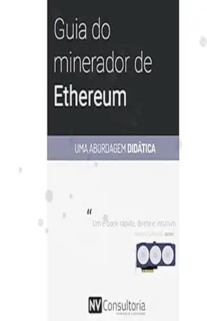 Guia do minerador de Ethereum: Uma abordagem didática (REV. 3) – Antonio Schalata