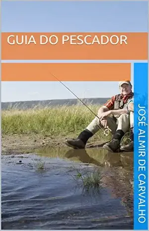 Guia do Pescador - José Almir  de Carvalho