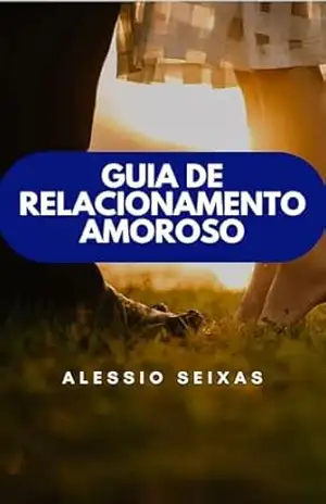 Guia do Relacionamento Amoroso – ALESSIO SEIXAS