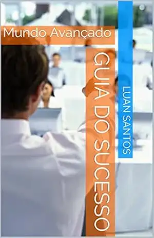 Guia do Sucesso: Mundo Avançado – Luan Santos