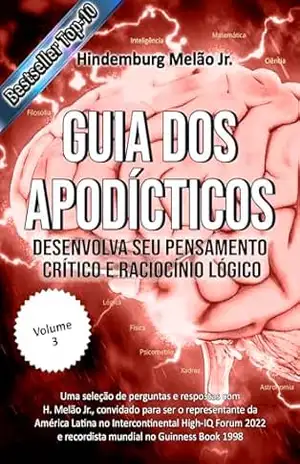 Guia dos Apodícticos III: Desenvolva seu pensamento crítico e raciocínio lógico – Hindemburg  Melão Jr.