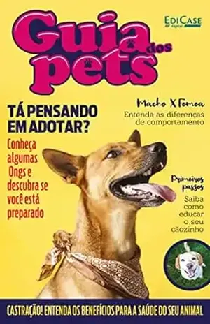 Guia Dos Pets Ed. 03 – Tá Pensando Em Adotar? (EdiCase Publicações) – EdiCase Publicações