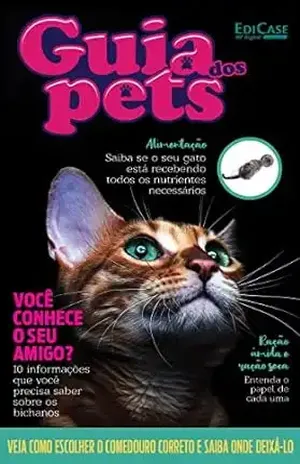 Guia Dos Pets Ed. 06 – Você Conhece o Seu Amigo? 10 informações que você precisa saber sobre os bichanos. (EdiCase Publicações) – EdiCase Publicações