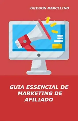 Guia Essencial de Marketing de afiliados - Jaidson Marcelino