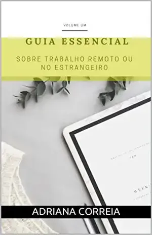 Guia essencial sobre Trabalho Remoto ou no Estrangeiro - Adriana Correia