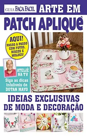 Guia Faça Fácil: Arte em Patch Apliquê 01 – On Line Editora