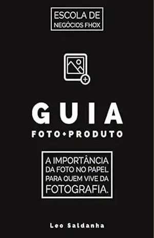 Guia Foto+Produto: A importância da foto no papel para quem vive da fotografia – Leo  Saldanha