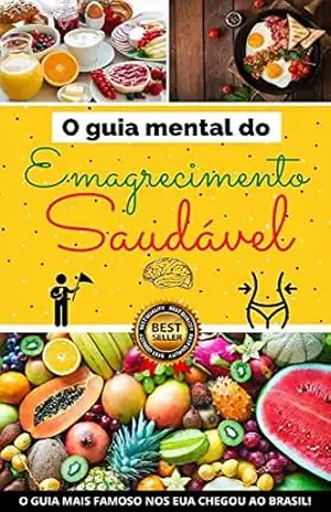 Guia Mental do Emagrecimento Saudável: Uma boa dieta começa na mente. – Abigail  Ferrari