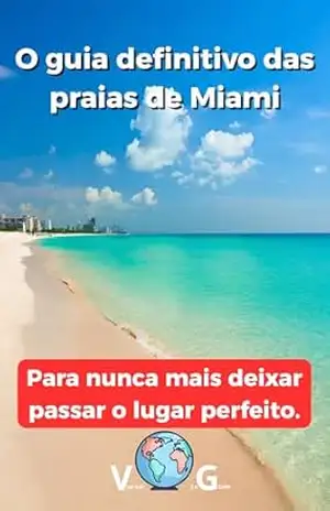 Guia Miami: O guia definitivo das praias de Miami: Para nunca mais deixar passar o lugar perfeito. - Sidney Bonheur