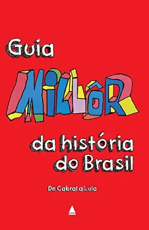 Guia Millôr da história do Brasil – Millôr Fernandes