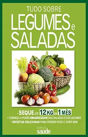 Guia Minha Saúde: Tudo Sobre Legumes e Saladas – On Line Editora