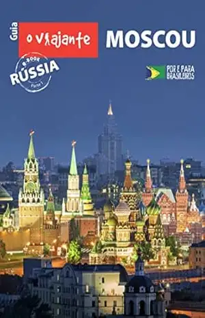 Guia O Viajante: Moscou: Rússia, parte I – Zizo Asnis