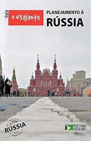 Guia O Viajante: Planejamento à Rússia: Rússia, parte II – Zizo Asnis