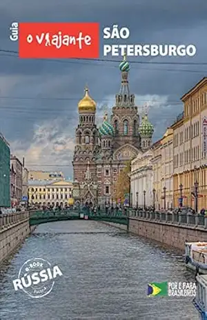 Guia O Viajante: São Petersburgo: Rússia, parte IV – Zizo Asnis