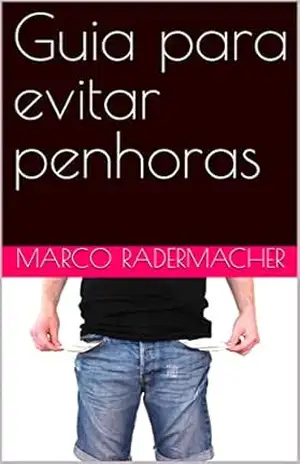 Guia para evitar penhoras - Marco Radermacher