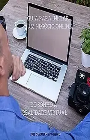 Guia para Iniciar um Negócio Online: Do Sonho à Realidade Virtual – Jose Guilherme Pinheiro