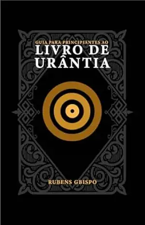 Guia para principiantes ao Livro de Urântia - Rubens GBispo