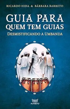 Guia para quem tem guias: Desmestificando a Umbanda – Ricardo