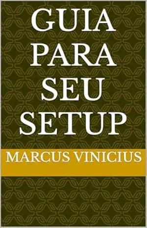 Guia para seu setup - MARCUS VINICIUS