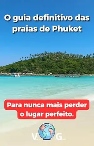 Guia Phuket: O guia definitivo das praias de Phuket: Para nunca mais perder o lugar perfeito. – Sidney Bonheur