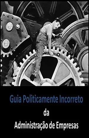 Guia Politicamente Incorreto da Administração de Empresas – Heverton Anunciação