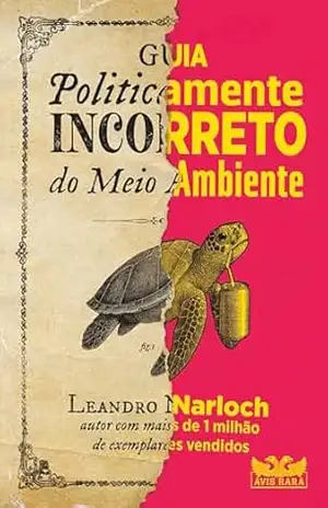 Guia politicamente incorreto do meio ambiente – Leandro Narloch